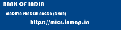 BANK OF INDIA  MADHYA PRADESH NAGDA (DHAR)    micr code
